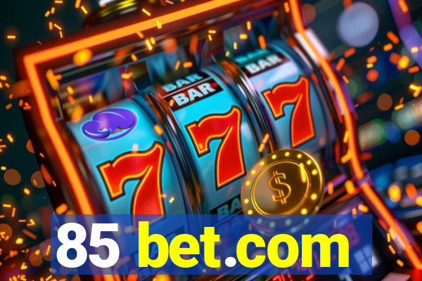 85 bet.com